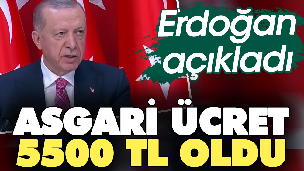 Erdoğan açıkladı. Yeni Asgari ücret 5500 oldu