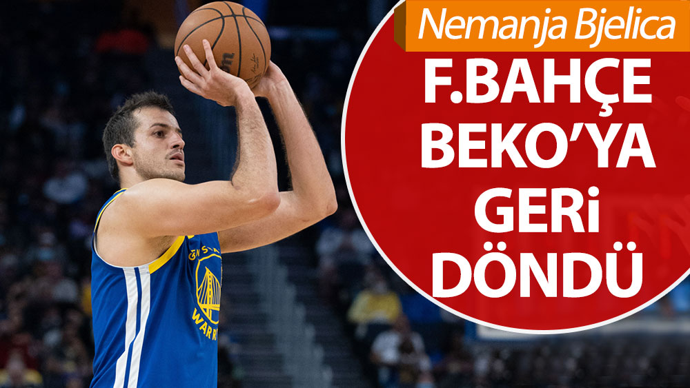 Nemanja Bjelica Fenerbahçe Beko’ya geri döndü