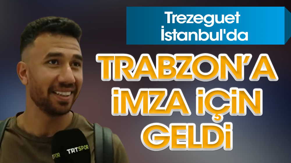 Trezeguet İstanbul'da: İşte ilk açıklaması
