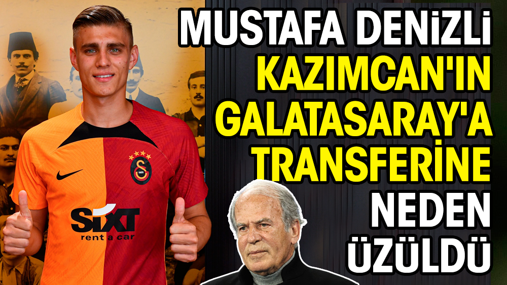 Mustafa Denizli, Kazımcan'ın Galatasaray'a transferine neden üzüldü: Buna mecbur bırakanlar!..