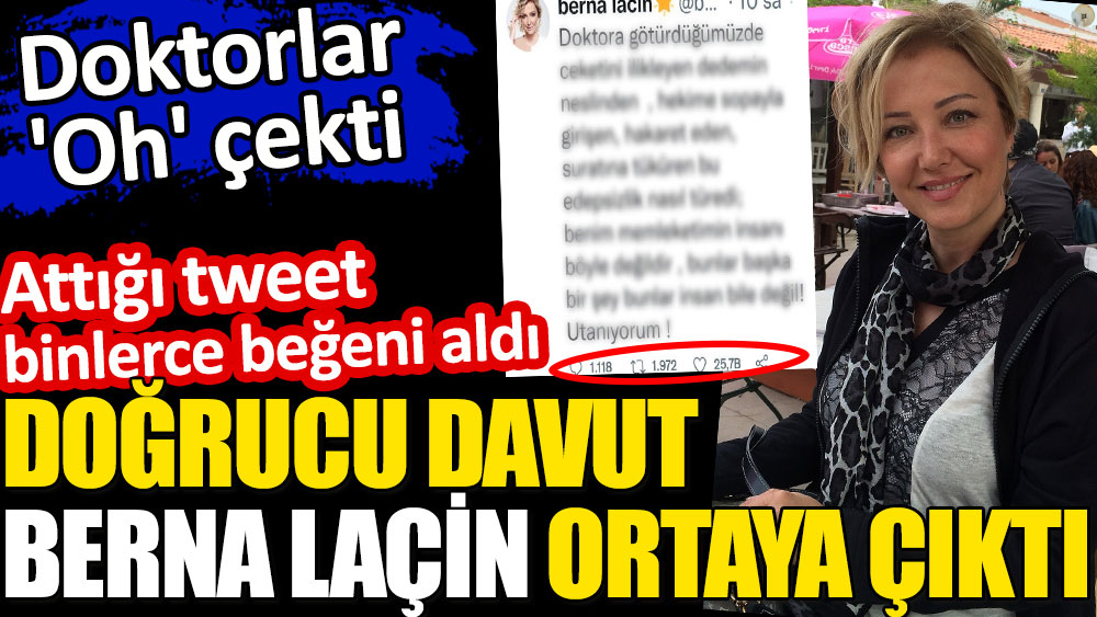 Doğrucu Davut Berna Laçin ortaya çıktı. Attığı tweet binlerce beğeni aldı. Doktorlar oh çekti