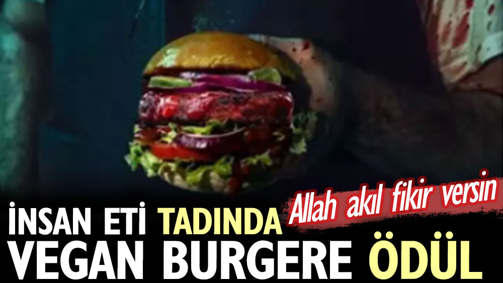 İnsan eti tadında vegan burgere ödül. Allah akıl fikir versin