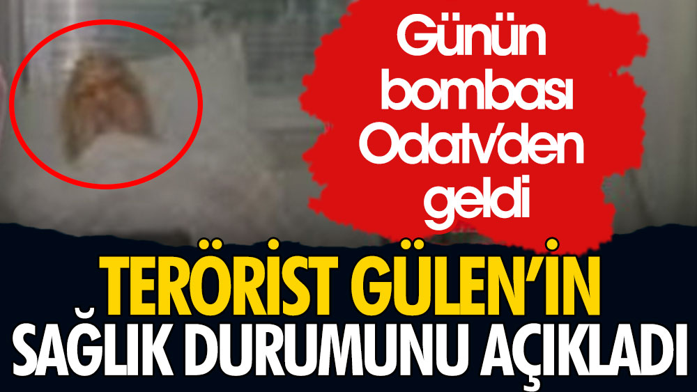 Odatv terörist Fetullah Gülen’in sağlık durumunu açıkladı
