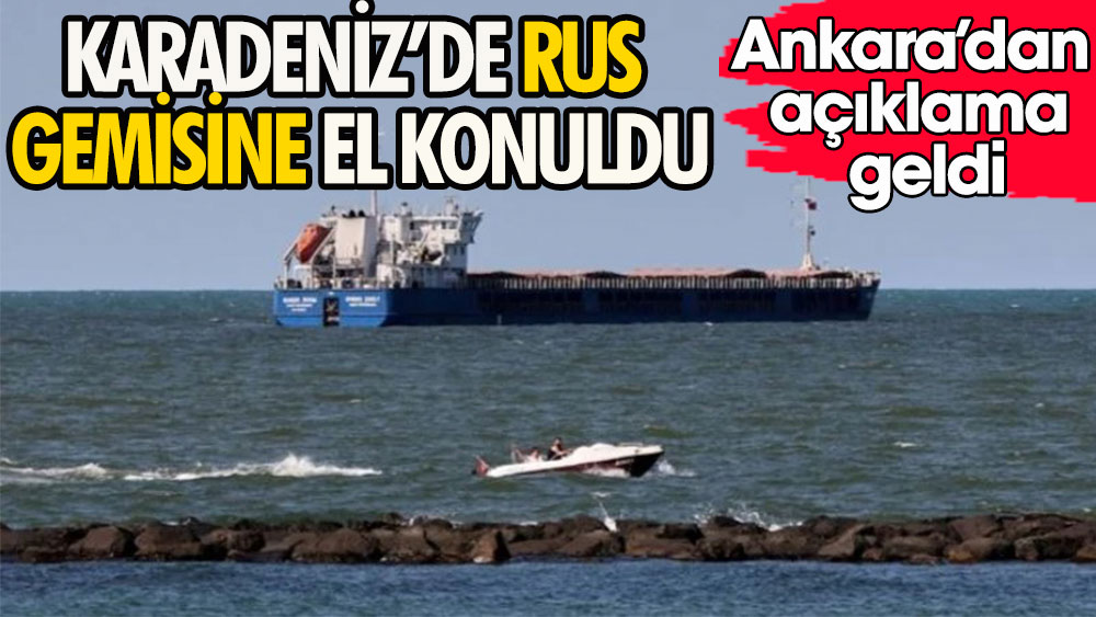 Ankara'dan Zhibek Zholy gemisiyle ilgili ilk açıklama geldi | Karadeniz'de Rus gemisine el konuldu
