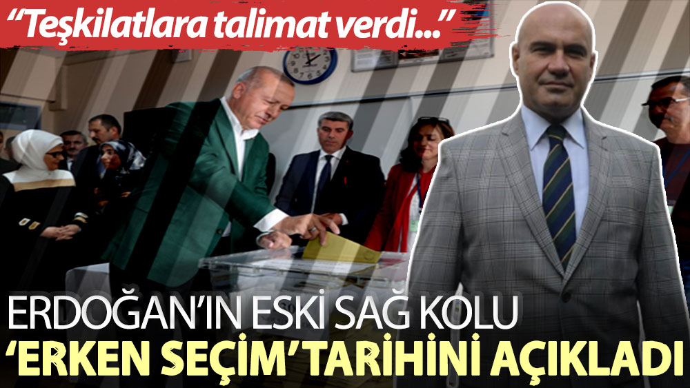 Erdoğan’ın eski sağ kolu ‘erken seçim’ tarihini açıkladı: Teşkilatlara talimat verdi...