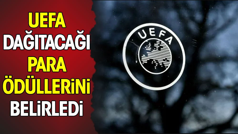 UEFA dağıtacağı para ödüllerini belirledi
