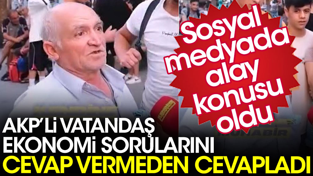 AKP'li vatandaş ekonomi sorularını cevap vermeden cevapladı. Sosyal medyada alay konusu oldu