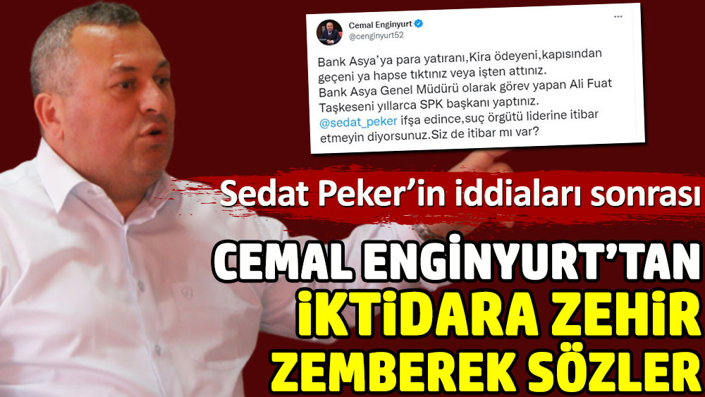 Cemal Enginyurt’tan Sedat Peker’in iddiaları sonrası iktidara zehir zemberek sözler