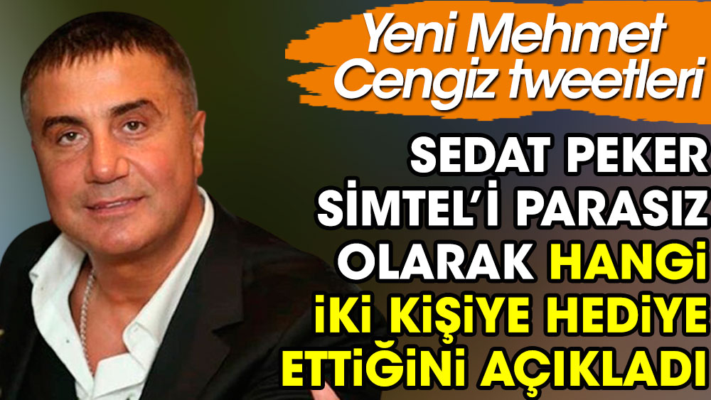 Sedat Peker’den yeni Mehmet Cengiz tweetleri