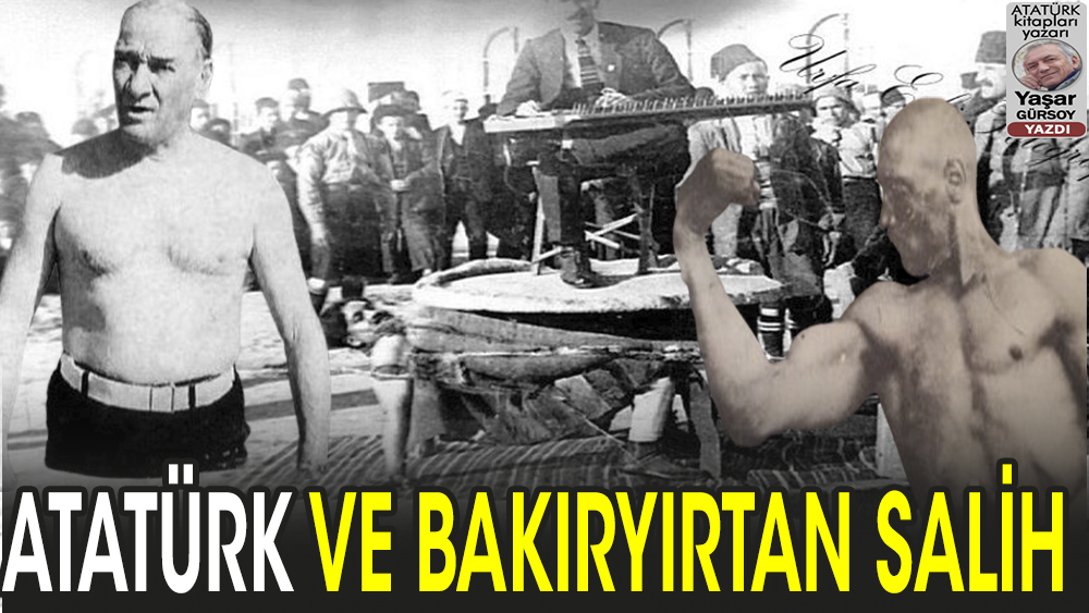 Atatürk: Sen kuvvetliymişsin, bakır yırtarmışsın, doğru mu?