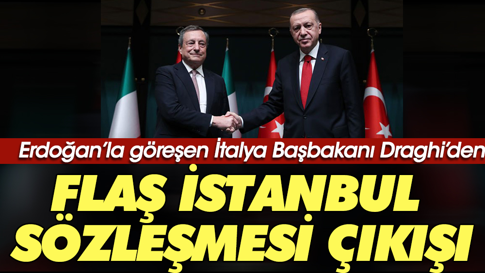 Erdoğan'la görüşen İtalya Başbakanı Draghi'den flaş İstanbul Sözleşmesi çıkışı