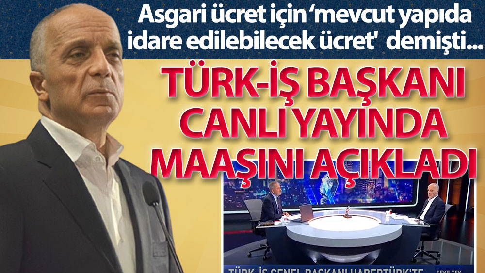 Türk-İş Başkanı Ergün Atalay maaşını açıkladı: 25 bin 750 lira