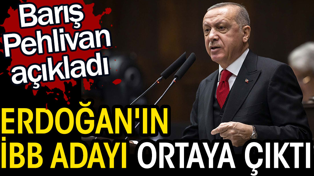 Gazeteci Barış Pehlivan Erdoğan'ın İBB adayını açıkladı