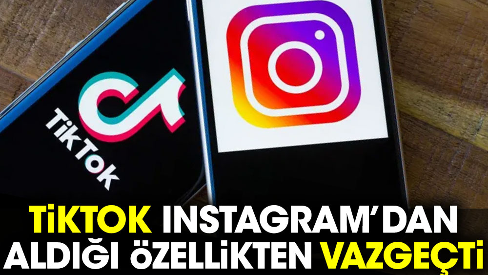 TikTok Instagram'dan aldığı özellikten vazgeçti