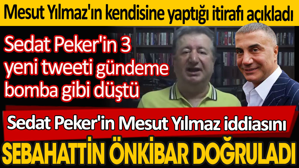 Sedat Peker'in Mesut Yılmaz iddiasını Sebahattin Önkibar doğruladı. Mesut Yılmaz'ın kendisine yaptığı itirafı açıkladı