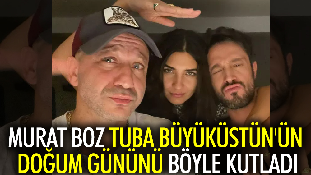 Murat Boz Tuba Büyüküstün'ün doğum gününü kutladı: İyi ki doğdun!