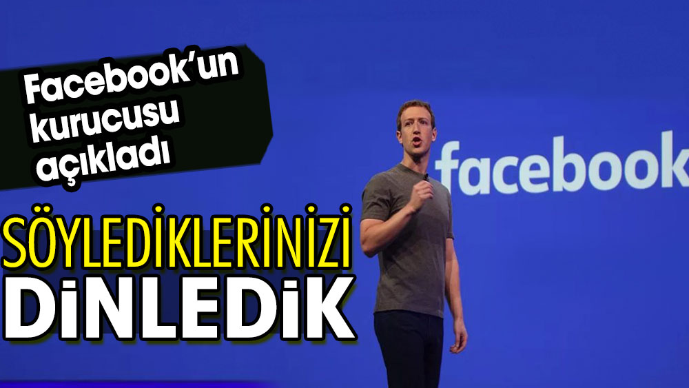 Facebook'un kurucusu açıkladı: Söylediklerinizi dinledik