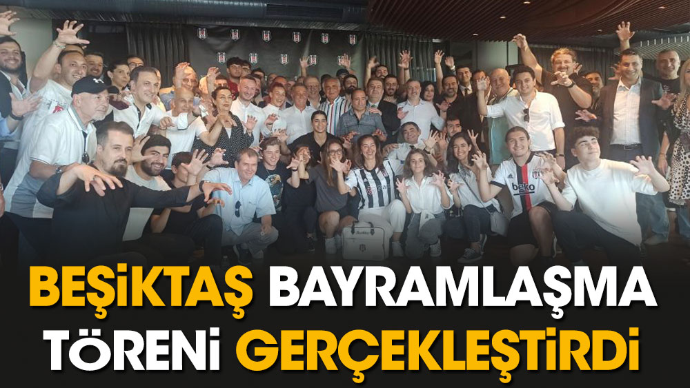 Beşiktaş bayramlaşma töreni gerçekleştirdi