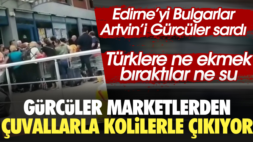 Türk Lirası hızla değer kaybederken Edirne'yi Bulgarlar Artvin'i Gürcüler sardı