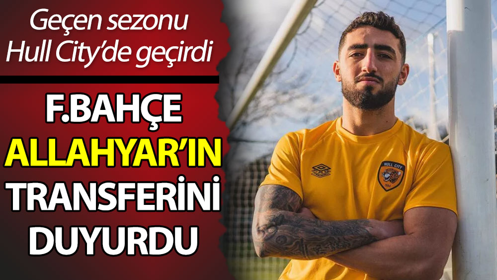 Fenerbahçe Allahyar'ın transferini duyurdu