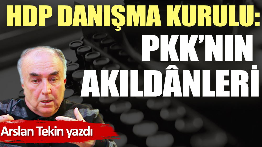 HDP danışma kurulu: PKK'nın akıldâneleri