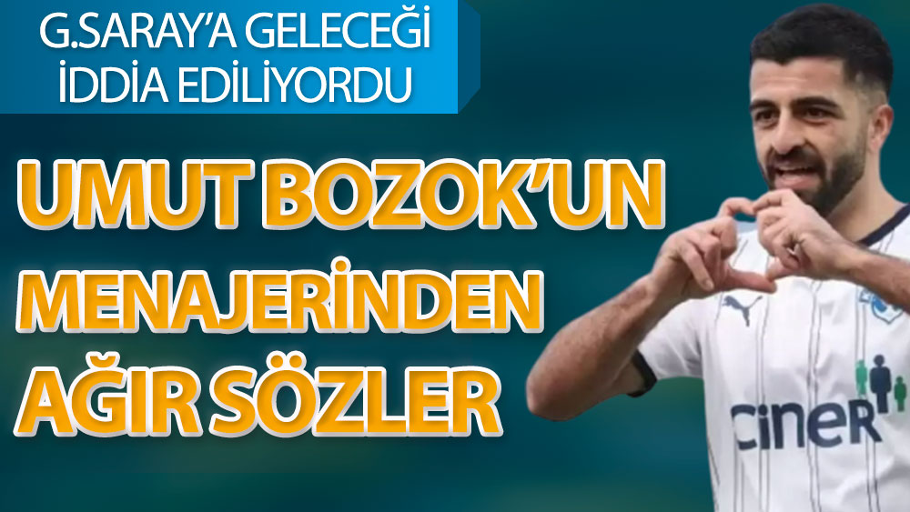 Galatasaray'a geleceği iddia ediliyordu: Umut Bozok'un menajerinden ağır sözler