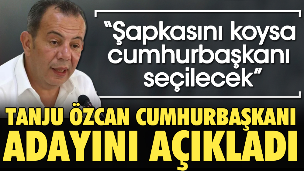 Tanju Özcan Cumhurbaşkanı adayını açıkladı