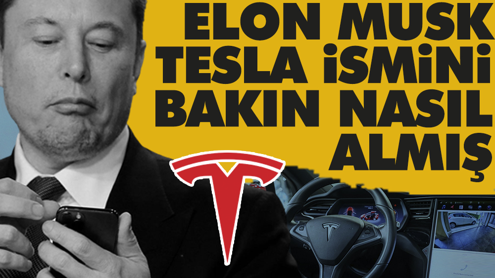Elon Musk Tesla'nın ismini bakın nasıl almış