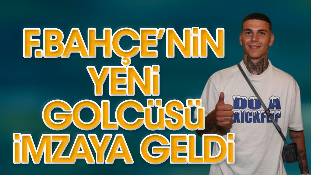 Fenerbahçe'nin yeni golcüsü imzaya geldi