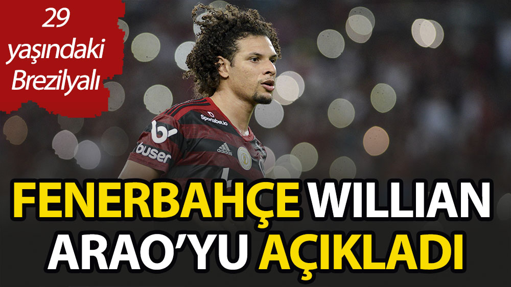 Fenerbahçe, Willian Arao'yu açıkladı