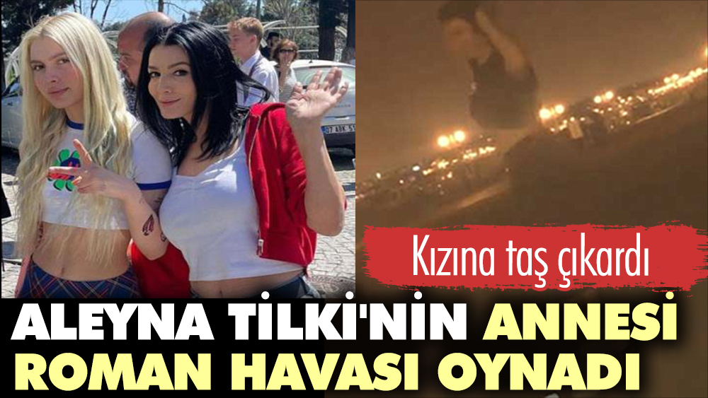 Aleyna Tilki'nin annesi Havva Öztel roman havası oynadı. Sosyal medya çalkalandı