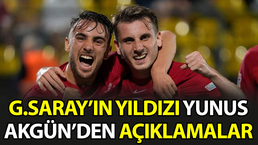 Galatasaray'ın yıldızı Yunus Akgün'den çarpıcı açıklamalar