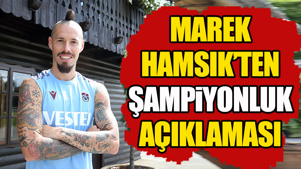 Marek Hamsik'ten şampiyonluk açıklaması