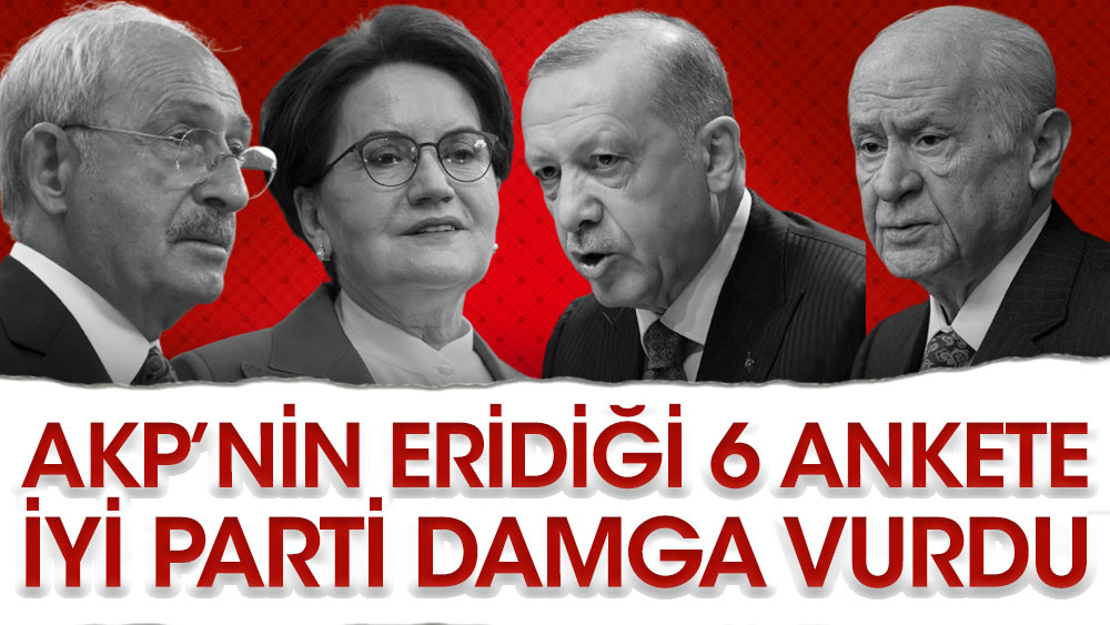AKP'nin eridiği 6 ankete İYİ Parti damga vurdu
