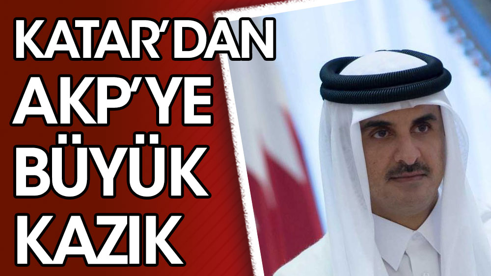 Katar'dan AKP'ye büyük kazık
