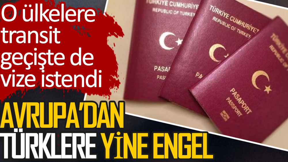 Avrupa’dan Türklere yine engel