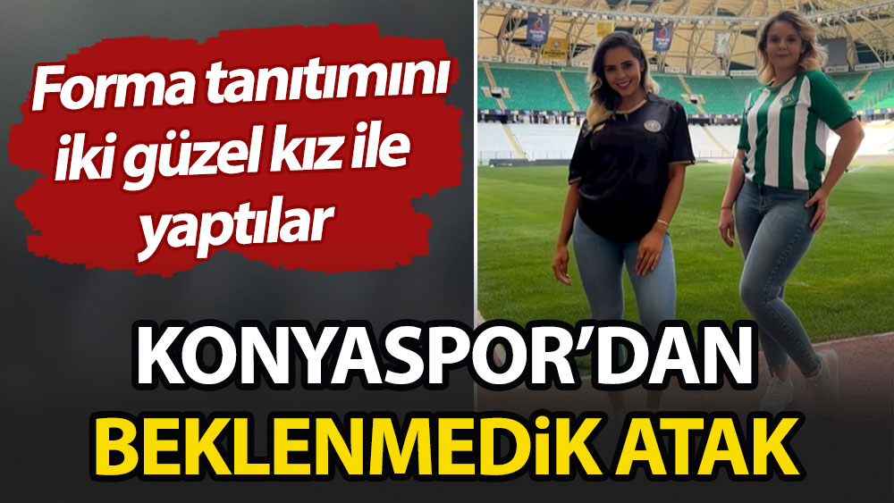 Konyaspor'dan beklenmedik atak. Forma tanıtımını iki güzel kız ile yaptılar