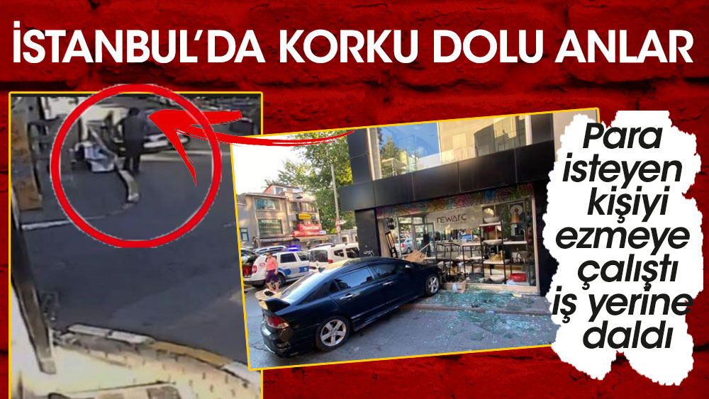 İstanbul’da korku dolu anlar. Para isteyen kişiyi ezmeye çalıştı iş yerine daldı