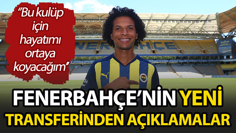 Fenerbahçe'nin yeni transferinden açıklamalar
