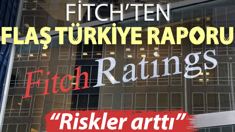 Fitch’ten Türkiye raporu: Yeni ekonomi politikası riskleri artırıyor