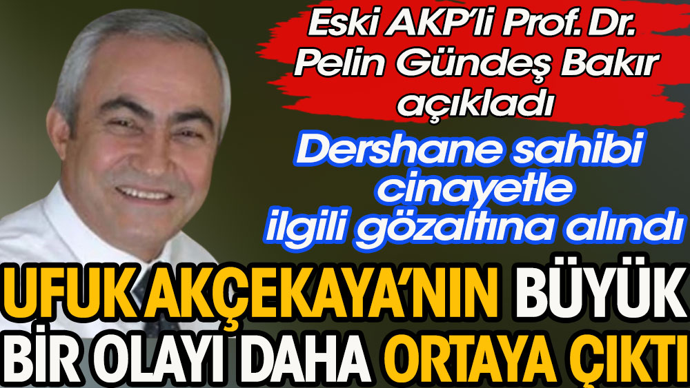 Eski AKP'li Pelin Gündeş Bakır açıkladı | Ufuk Akçekaya'nın büyük bir olayı daha ortaya çıktı