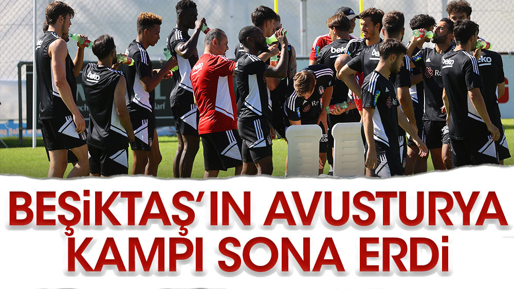 Beşiktaş'ın Avusturya kampı sona erdi