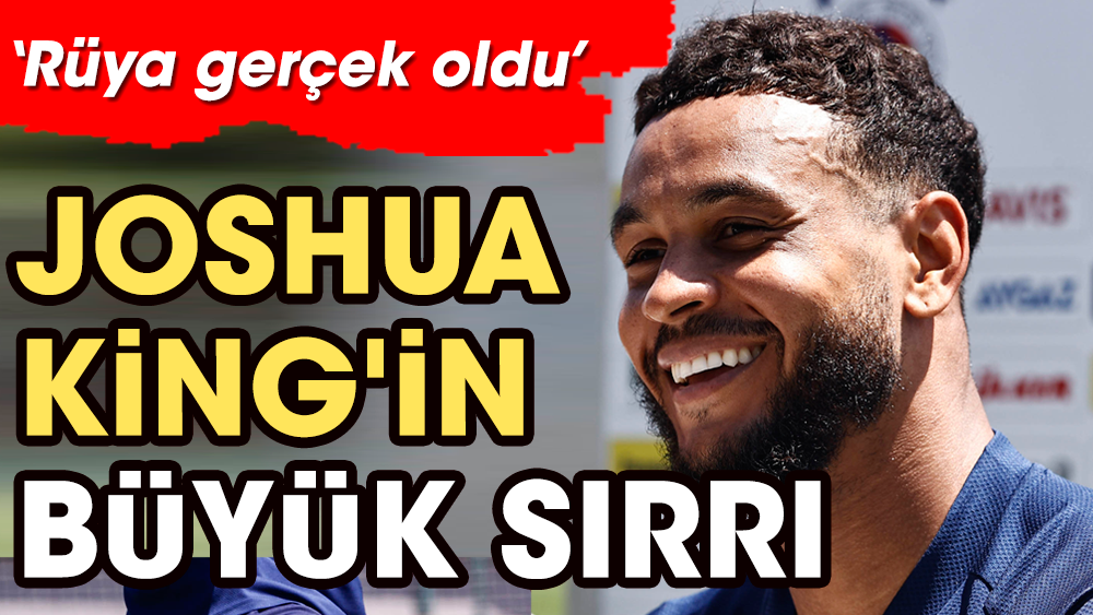 Joshua King'in büyük sırrı: Rüya gerçek oldu