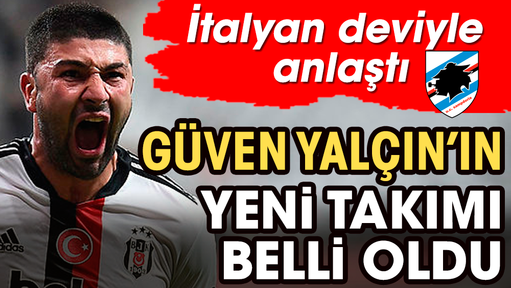 Güven Yalçın'ın yeni takımı belli oldu: İtalyan deviyle anlaştı