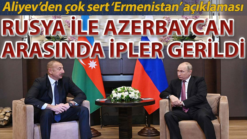 Aliyev'den Rusya'ya sert 'Ermenistan' tepkisi: Kabul edilemez