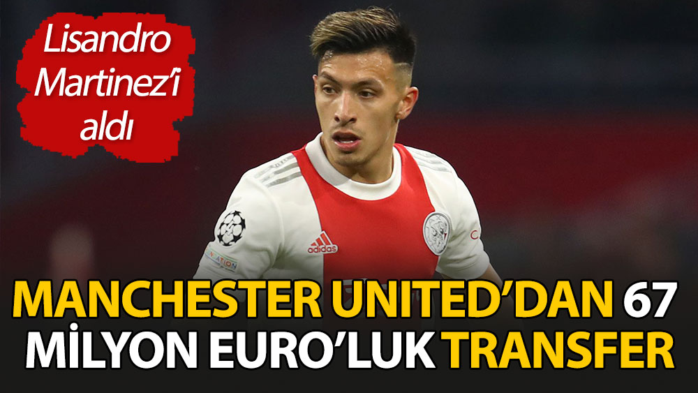 Manchester United'dan 67 milyon euroluk transfer: Lisandro Martinez'i aldı