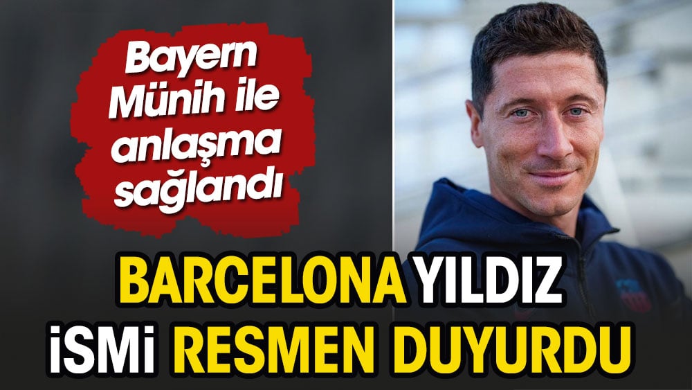 Barcelona yıldız ismi resmen duyurdu