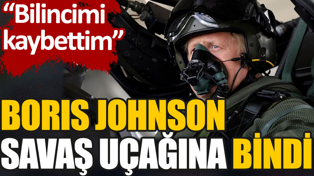 Uçtu uçtu Boris Johnson uçtu. İngiliz başbakan giderayak savaş pilotu oldu
