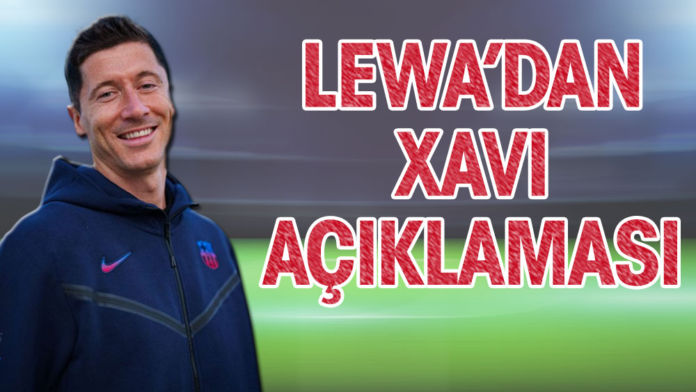 Lewandowski'den Xavi açıklaması