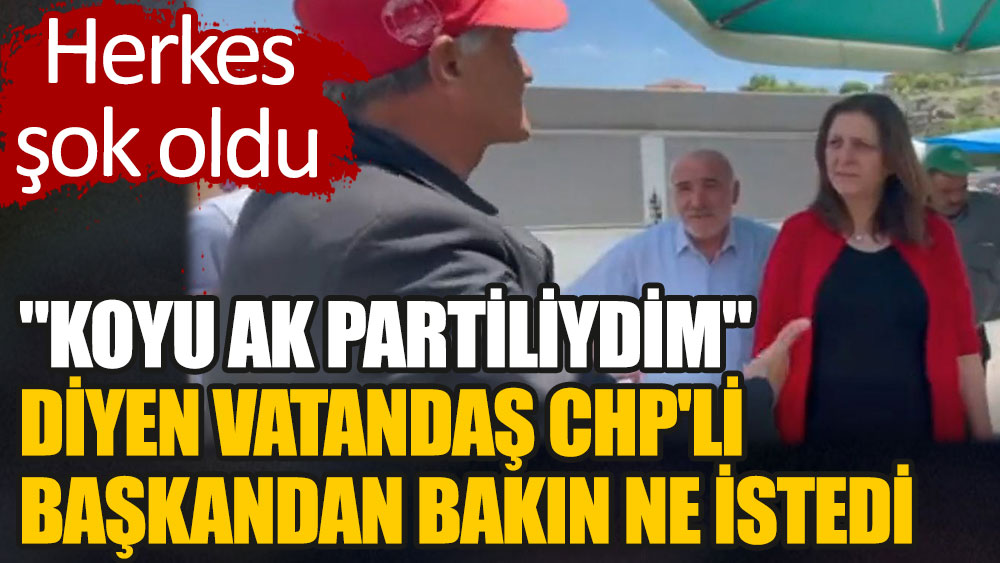 "Koyu AK Partiliydim" diyen vatandaş CHP'li Başkandan bakın ne istedi. Herkes şok oldu